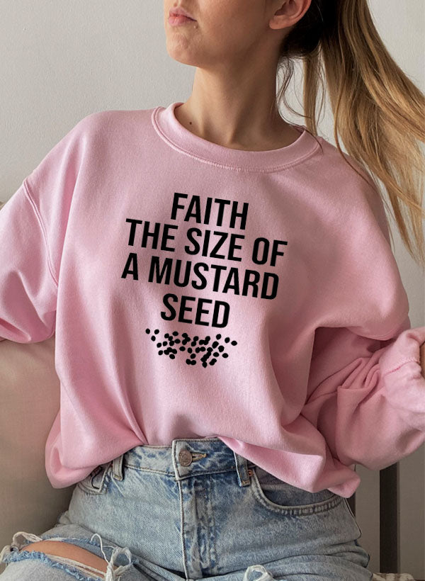 Faith The Size Of A Mustard Seed Sweat Shirt-3