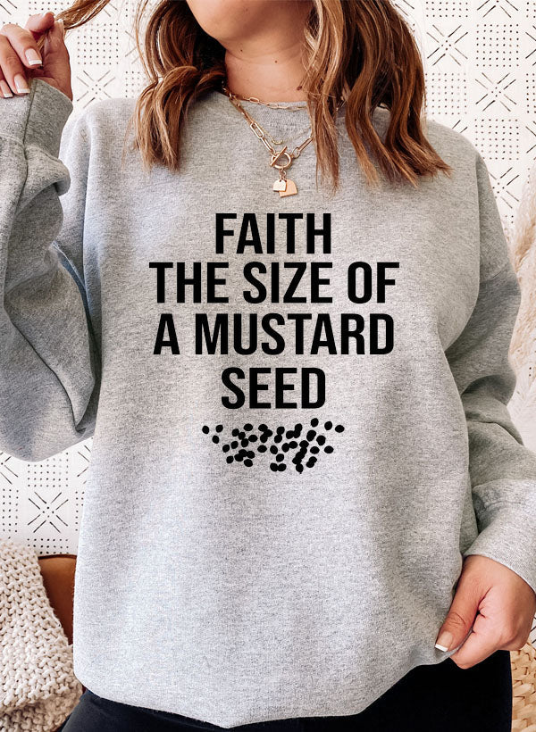 Faith The Size Of A Mustard Seed Sweat Shirt-4