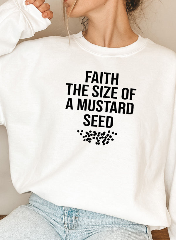 Faith The Size Of A Mustard Seed Sweat Shirt-5