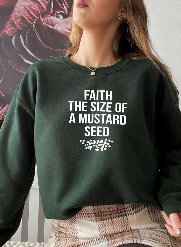 Faith The Size Of A Mustard Seed Sweat Shirt-2