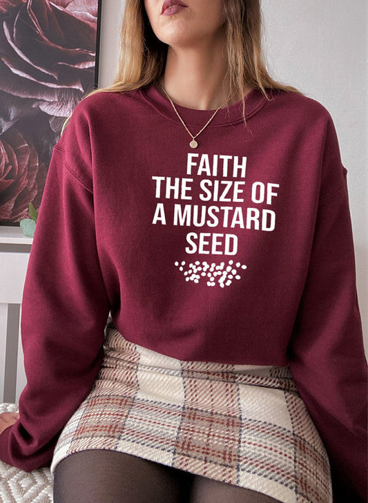 Faith The Size Of A Mustard Seed Sweat Shirt-0