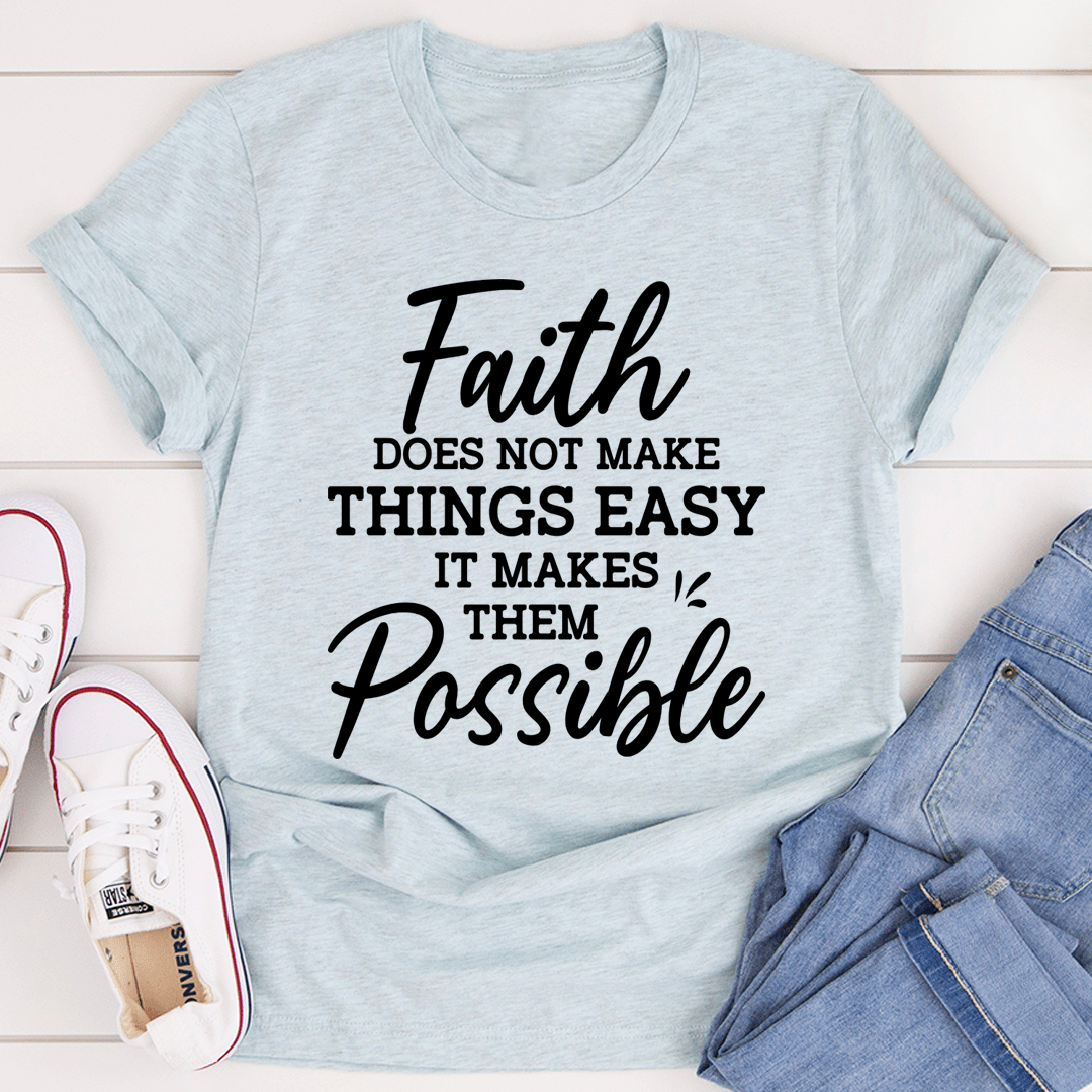 Faith Does Not Make Things Easy T-Shirt-1